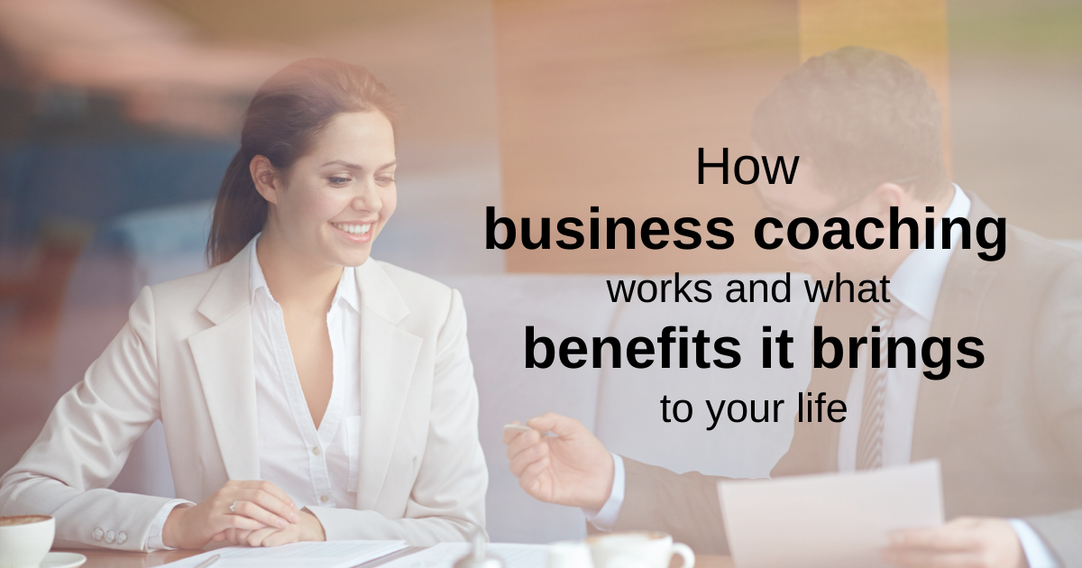 How business coaching works and what benefits it brings to your life ...